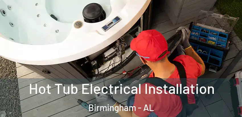 Hot Tub Electrical Installation Birmingham - AL