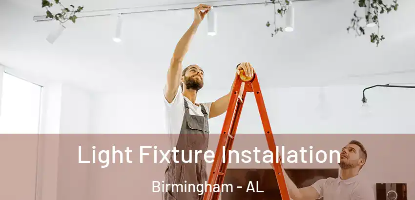 Light Fixture Installation Birmingham - AL