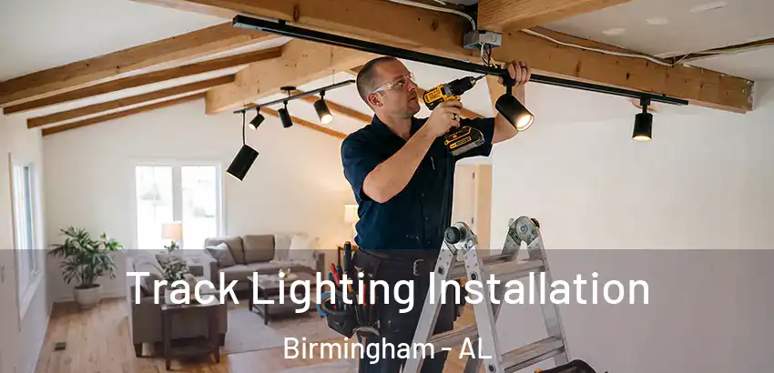 Track Lighting Installation Birmingham - AL